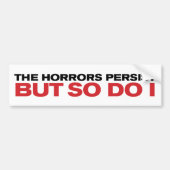 "De verschrikkingen blijven bestaan" Bumpersticker (Voorkant)