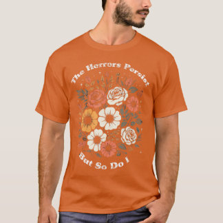 De verschrikkingen blijven bestaan maar ik ook Hum T-shirt