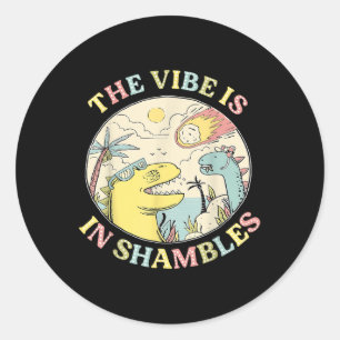 De vibe staat in Shambles Dinosaur Mental Health A Ronde Sticker
