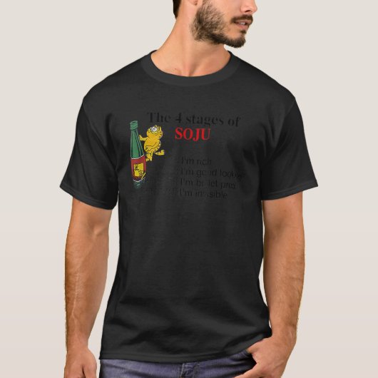 De vier fasen van Soju die ik rijk ben, ik ben er  T-shirt (Voorkant)