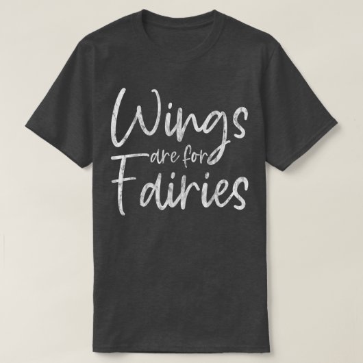 De vleugels zijn voor de fairies t-shirt (Design voorkant)