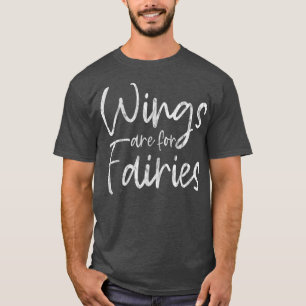 De vleugels zijn voor de fairies t-shirt