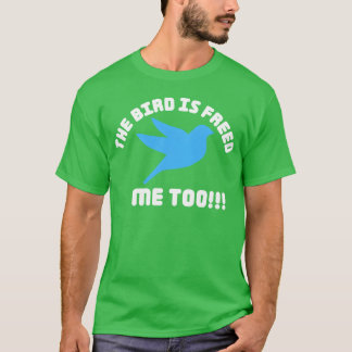 De vogel wordt bevrijd grappige uitspraken beroemd t-shirt