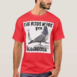 De vogels werken voor de bourgeoisie 6 t-shirt