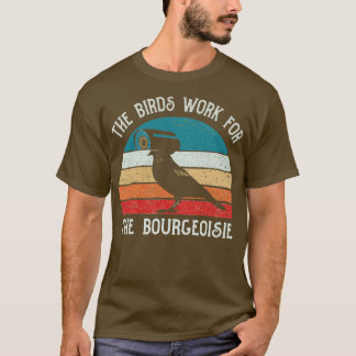 De vogels werken voor de bourgeoisie grappig cadea t-shirt