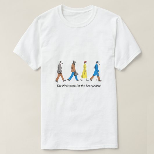 De vogels werken voor de Bourgeoisie T-shirt (Design voorkant)