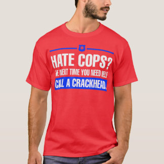 De volgende tijd van de haat Cops u Hulp nodig heb T-shirt
