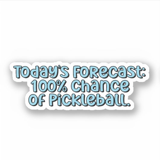 De voorspelling van vandaag: 100% kans op Pickleba Sticker (Voorkant)