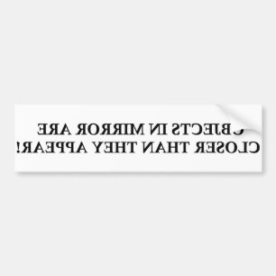 DE VOORWERPEN IN MIRROR ZIJN LANGER DAN ZIJ VERSCH BUMPERSTICKER