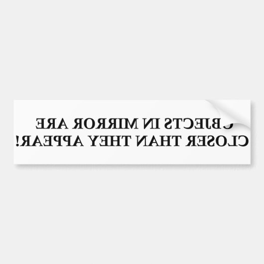 DE VOORWERPEN IN MIRROR ZIJN LANGER DAN ZIJ VERSCH BUMPERSTICKER (Voorkant)