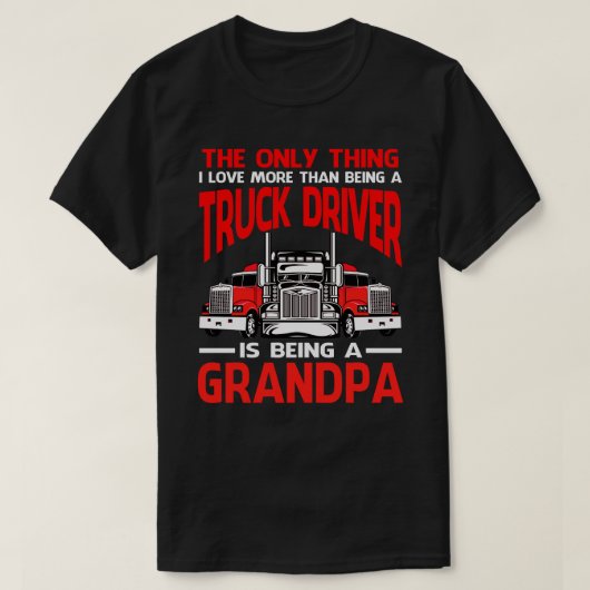 De vrachtwagenchauffeur is een GRANDPA T-shirt (Design voorkant)
