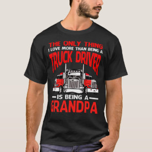 De vrachtwagenchauffeur is een GRANDPA T-shirt