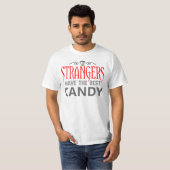 De vreemden hebben het beste snoep t-shirt (Voorkant volledig)