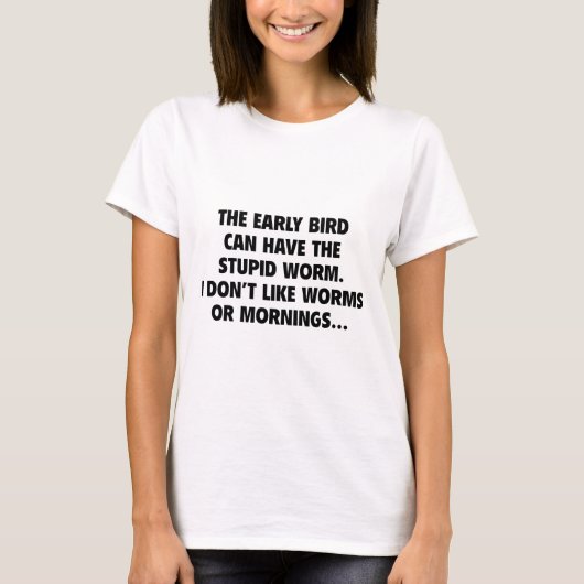 De vroege vogel kan de stuitende worm hebben t-shirt (Voorkant)
