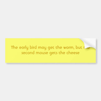 De vroege vogel kan de worm krijgen, maar de tweed bumpersticker