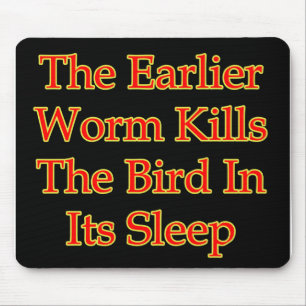 De vroegere worm doodt de vogel in zijn slaap muismat