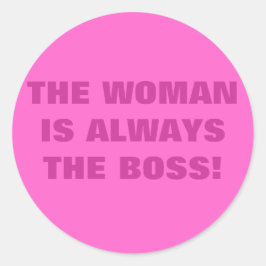 DE VROUW IS ALTIJD DE BOSS! RONDE STICKER
