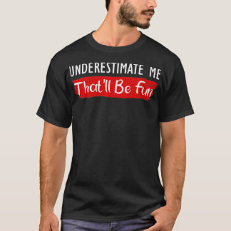 De vrouwen onderschatten me dat zal vun Quote VNec T-shirt