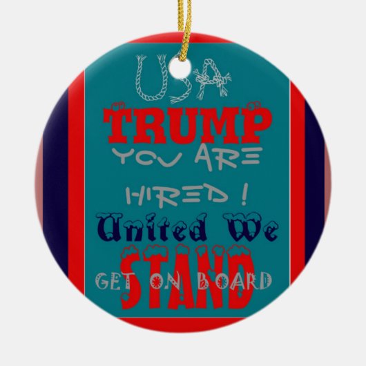 De VS Trump die je bent gehuurd. United we staan a Keramisch Ornament (Voorkant)
