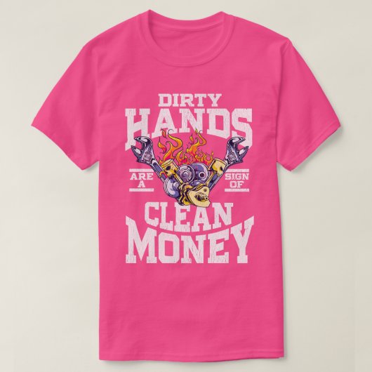 De vuile handen zijn een teken van schoon geld t-shirt (Design voorkant)