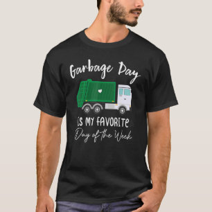 De vuilnisdag is mijn favoriete dag van de week t-shirt