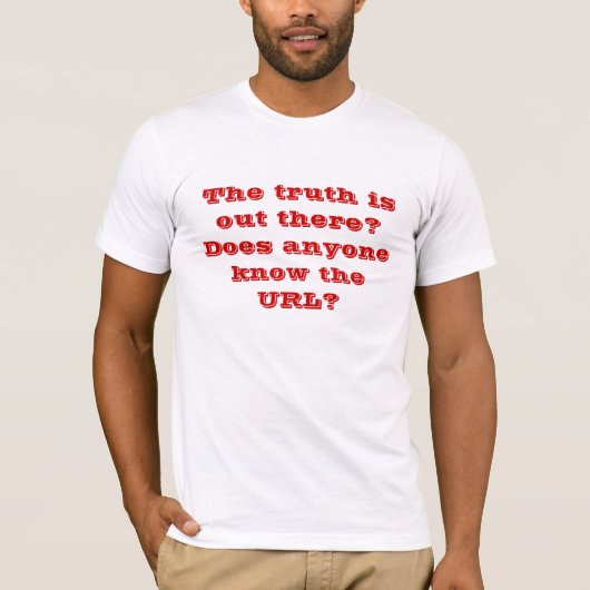 De waarheid is daar? Kent iemand de URL? T-shirt (Voorkant)