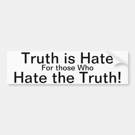 De waarheid is Hate voor degenen die de waarheid h Bumpersticker (Voorkant)