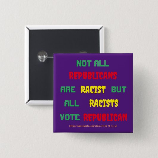 DE WAARHEID OVER REPUBLIKEINEN EN RACISME VIERKANTE BUTTON 5,1 CM (Voorkant /achterkant)