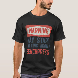 De waarschuwing kan beginnen over Benchpress te sp T-shirt