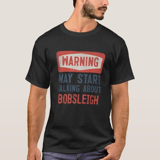 De waarschuwing kan beginnen over Bobsled te sprek T-shirt (Voorkant)