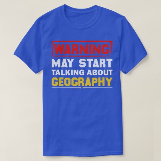 De waarschuwing kan beginnen over Geografie 1 spre T-shirt (Design voorkant)