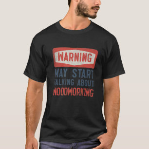 De waarschuwing kan beginnen over het Houtwerk te  T-shirt