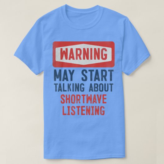 De waarschuwing kan beginnen over Shortwave luiste T-shirt (Design voorkant)
