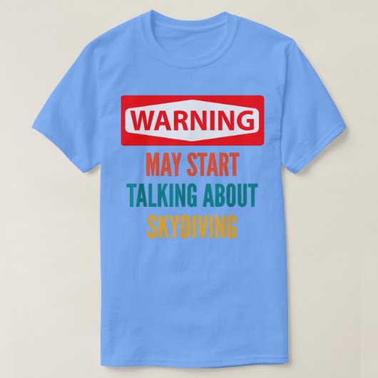De waarschuwing kan beginnen over Skydiving te spr T-shirt (Design voorkant)