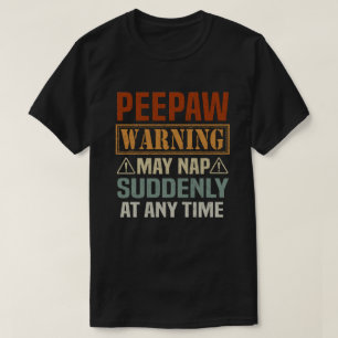De waarschuwing van Peepaw kan op elk moment plots T-shirt