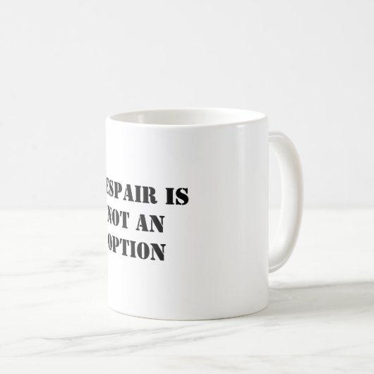 De wanhoop is geen optieVertrouw citeert witte mok (Voorkant rechts)