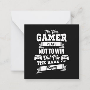 De Ware Gamer Speelt Niet Om Te Winnen Notitiekaartje