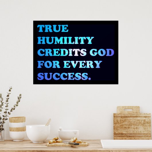 De ware Humility is God voor elk succes. Poster (Keuken)