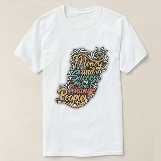 "De ware impact van geld en succes". T-shirt (Design voorkant)