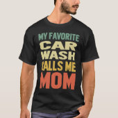 De Wash van de auto roept me MOM T-shirt (Voorkant)