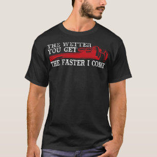 De waterkracht die je krijgt sneller dan ik kom t-shirt