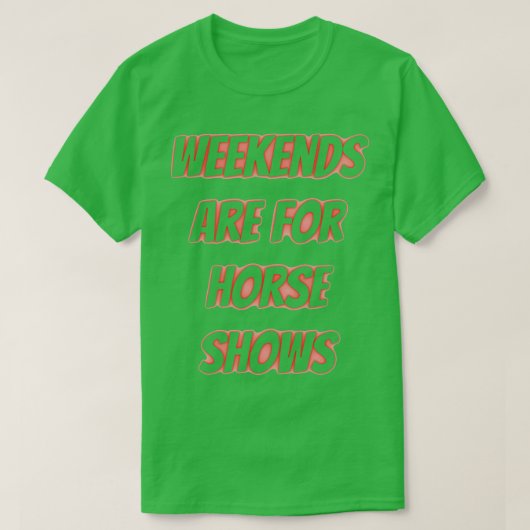 De weekends zijn voor shows t-shirt (Design voorkant)