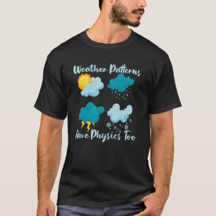 De weerpatronen hebben fysica te weerder toegepast t-shirt