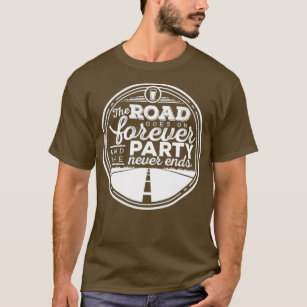 De weg gaat vooruit en de partij eindigt nooit t-shirt