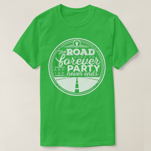De weg gaat vooruit en de partij eindigt nooit t-shirt (Design voorkant)