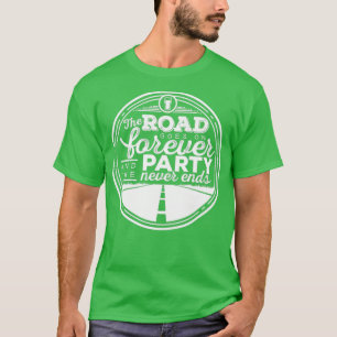 De weg gaat vooruit en de partij eindigt nooit t-shirt
