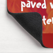 De weg naar de hel is geplaveid met goede bedoelin muismat (Hoek)