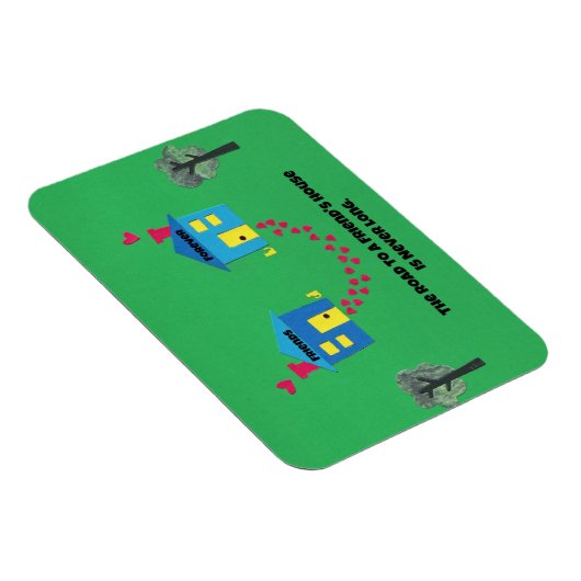 De weg naar een vriendenhuis is nooit lang. magneet (Rechterzijde)