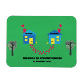 De weg naar een vriendenhuis is nooit lang. magneet (Horizontaal)