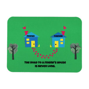 De weg naar een vriendenhuis is nooit lang. magneet